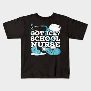 Got Ice School Nurse Kids T-Shirt